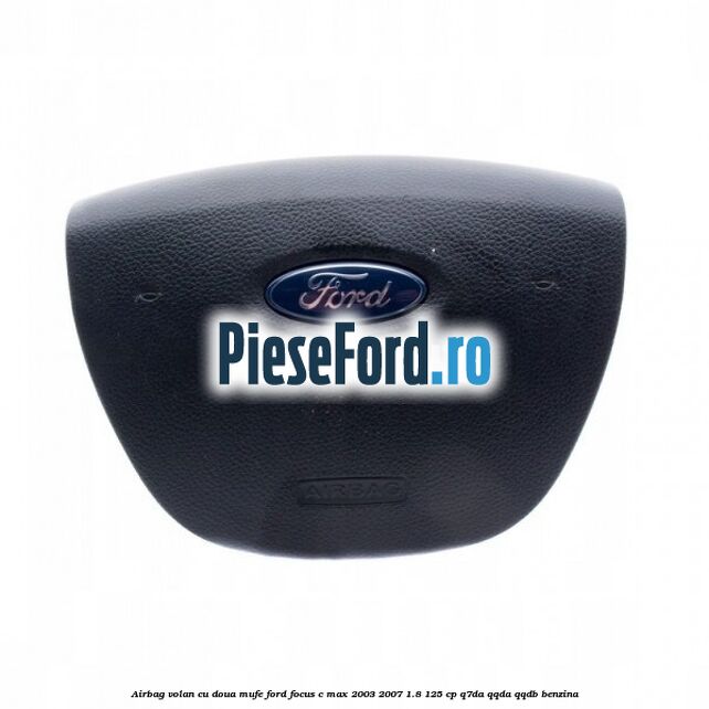 Airbag volan cu doua mufe Ford Focus C-Max 2003-2007 1.8 125 cp Airbag volan cu doua mufe Ford Focus C-Max 2003-2007 1.8 125 cp Q7DA, QQDA, QQDB benzina