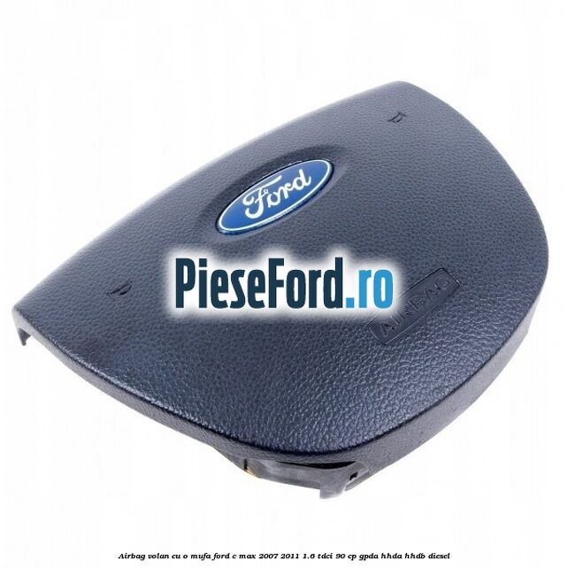 Airbag volan cu o mufa Ford C-Max 2007-2011 1.6 TDCi 90 cp GPDA, HHDA, HHDB diesel