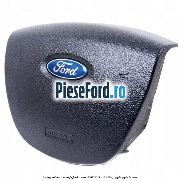 Airbag volan cu o mufa Ford C-Max 2007-2011 1.8 125 cp QQDA, QQDB benzina