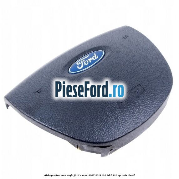 Airbag volan cu o mufa Ford C-Max 2007-2011 2.0 TDCi 110 cp IXDA diesel