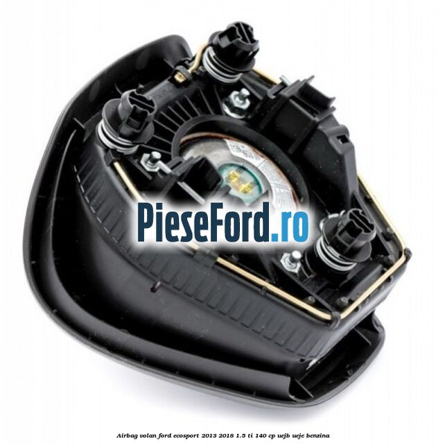 Airbag volan Ford EcoSport 2013-2018 1.5 Ti 140 cp Airbag volan Ford EcoSport 2013-2018 1.5 Ti 140 cp UEJB, UEJE benzina