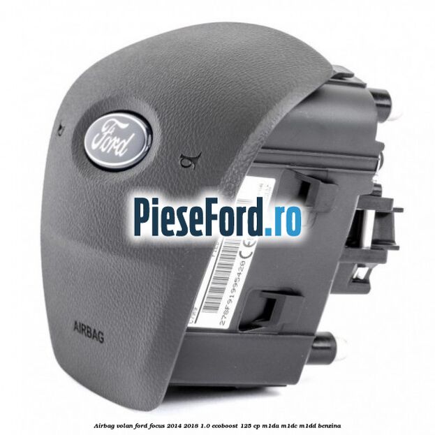 Airbag volan Ford Focus 2014-2018 1.0 EcoBoost 125 cp M1DA, M1DC, M1DD benzina