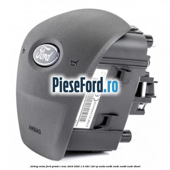 Airbag volan Ford Grand C-Max 2016-2020 1.5 TDCi 120 cp XWDA, XWDB, XWDC, XWDD, XWDE diesel