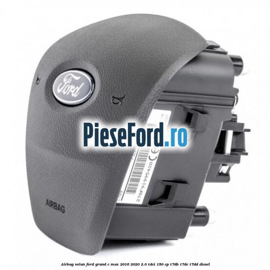Airbag volan Ford Grand C-Max 2016-2020 2.0 TDCi 150 cp T7DB, T7DC, T7DD diesel
