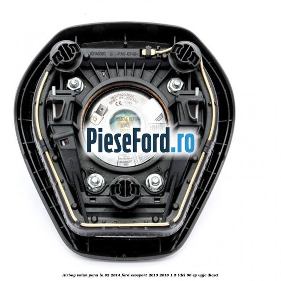 Airbag volan, pana la 02/2014 Ford EcoSport 2013-2018 1.5 TDCi 90 cp UGJE diesel