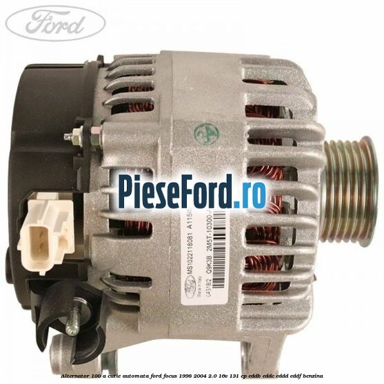 Alternator 100 A cutie automata Ford Focus 1998-2004 2.0 16V 131 cp EDDB, EDDC, EDDD, EDDF benzina