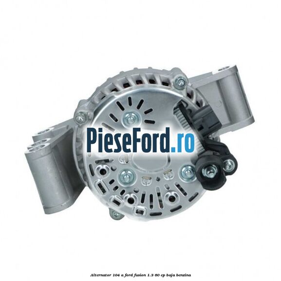 Alternator 104 A Ford Fusion 1.3 60 cp BAJA benzina