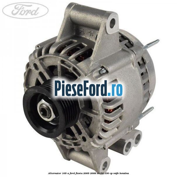 Alternator 105 A Ford Fiesta 2005-2008 ST150 150 cp N4JB benzina