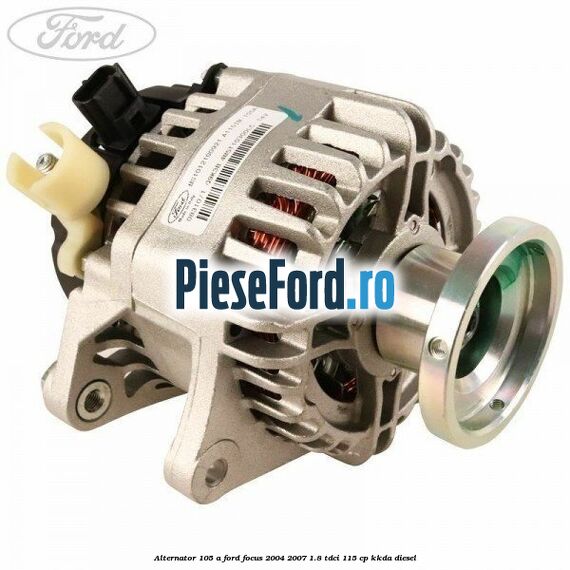 Alternator 105 A Ford Focus 2004-2007 1.8 TDCi 115 cp
