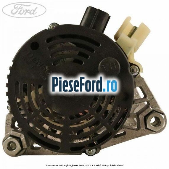 Alternator 105 A Ford Focus 2008-2011 1.8 TDCi 115 cp KKDA diesel