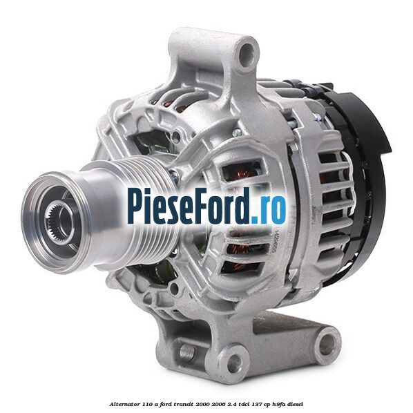 Alternator 110 A Ford Transit 2000-2006 2.4 TDCi 137 cp H9FA diesel