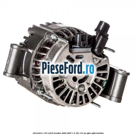 Alternator 115 A Ford Mondeo 2000-2007 1.8 16V 110 cp CGBA, CGBB benzina