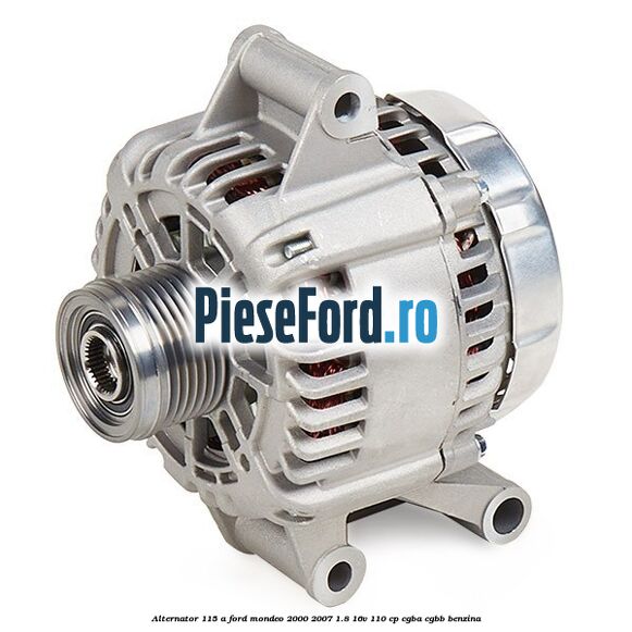 Alternator 115 A Ford Mondeo 2000-2007 1.8 16V 110 cp CGBA, CGBB benzina