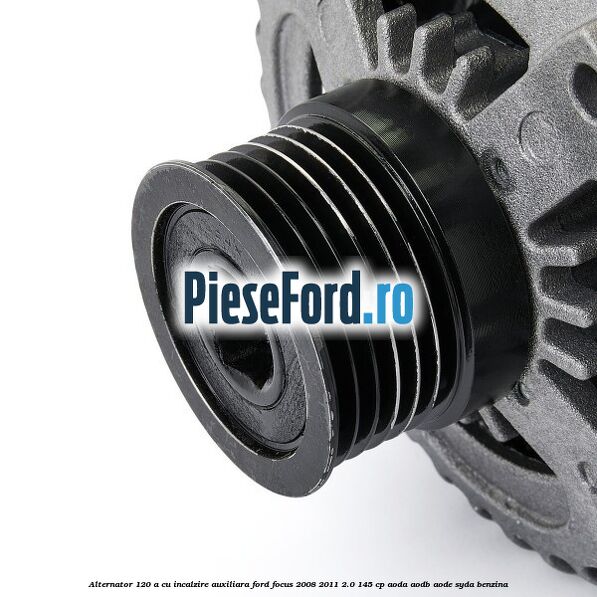 Alternator 120 A cu incalzire auxiliara Ford Focus 2008-2011 2.0 145 cp AODA, AODB, AODE, SYDA benzina