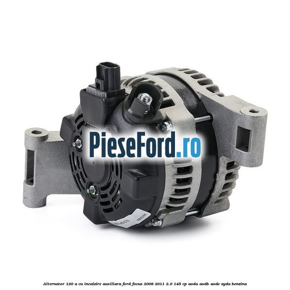 Alternator 120 A cu incalzire auxiliara Ford Focus 2008-2011 2.0 145 cp AODA, AODB, AODE, SYDA benzina