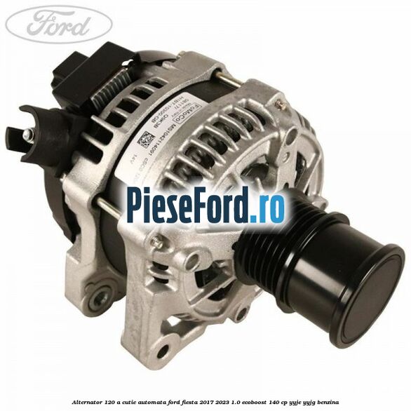 Alternator 120 A cutie automata Ford Fiesta 2017-2023 1.0 EcoBoost 140 cp YYJE, YYJG benzina