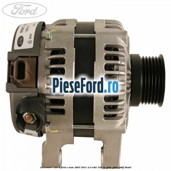 Alternator 120 A Ford C-Max 2007-2011 2.0 TDCi 133 cp G6DC, G6DE, G6DF diesel