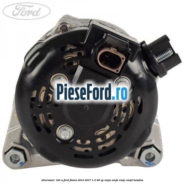 Alternator 120 A Ford Fiesta 2013-2017 1.0 65 cp XMJA, XMJB, XMJC, XMJD benzina