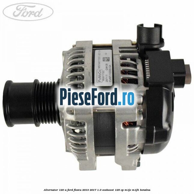 Alternator 120 A Ford Fiesta 2013-2017 1.0 EcoBoost 125 cp M1JE, M1JH benzina