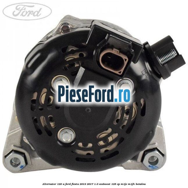 Alternator 120 A Ford Fiesta 2013-2017 1.0 EcoBoost 125 cp M1JE, M1JH benzina