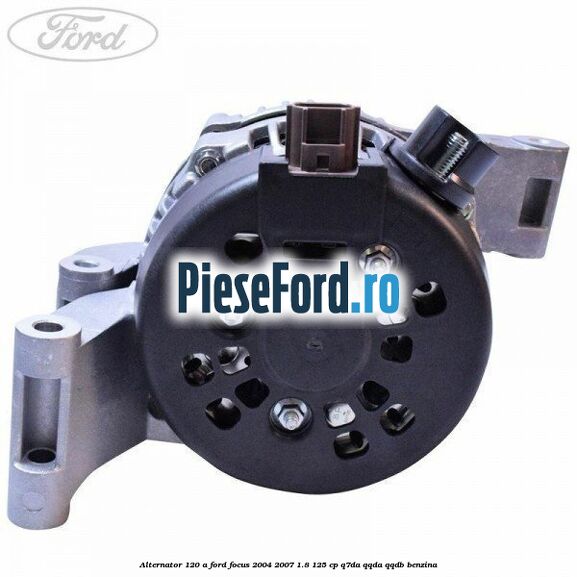Alternator 120 A Ford Focus 2004-2007 1.8 125 cp Q7DA, QQDA, QQDB benzina
