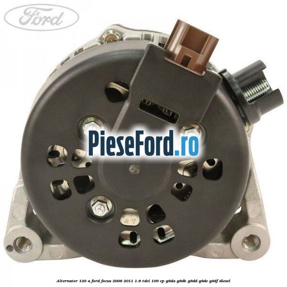 Alternator 120 A Ford Focus 2008-2011 1.6 TDCi 109 cp G8DA, G8DB, G8DD, G8DE, G8DF diesel