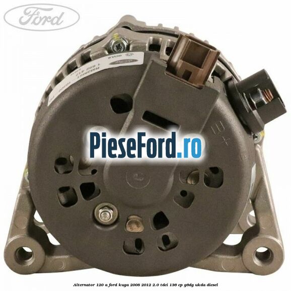 Alternator 120 A Ford Kuga 2008-2012 2.0 TDCi 136 cp G6DG, UKDA diesel