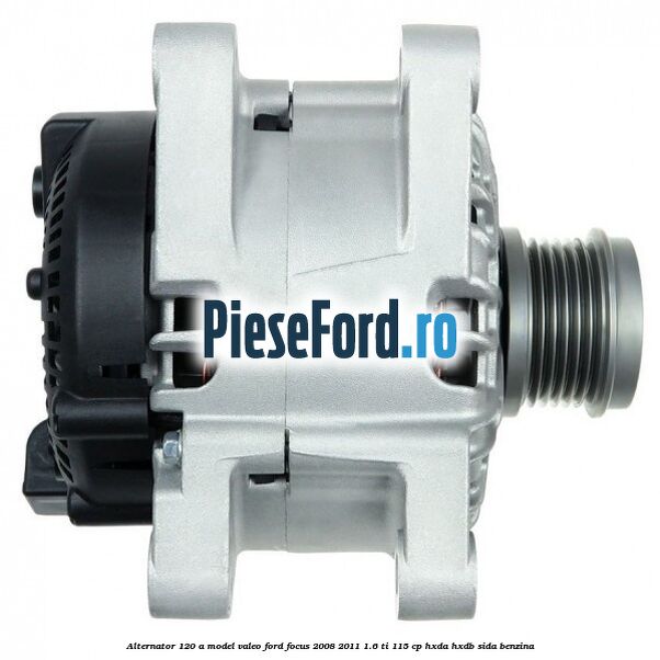 Alternator 120 A model Valeo Ford Focus 2008-2011 1.6 Ti 115 cp HXDA, HXDB, SIDA benzina