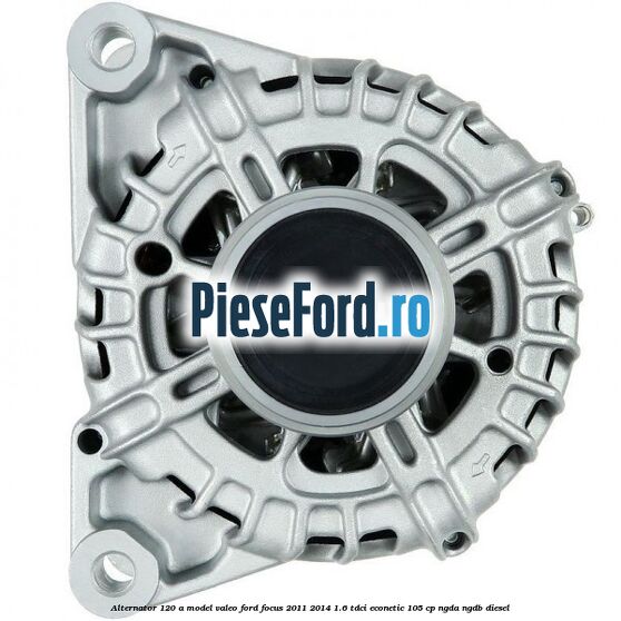 Alternator 120 A model Valeo Ford Focus 2011-2014 1.6 TDCi ECOnetic 105 cp NGDA, NGDB diesel