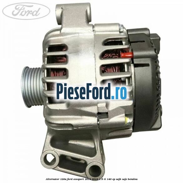 Alternator 120A Ford EcoSport 2013-2018 1.5 Ti 140 cp UEJB, UEJE benzina