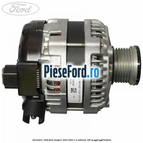 Alternator 120A Ford EcoSport 2019-2023 1.0 EcoBoost 140 cp YYJD, YYJF benzina