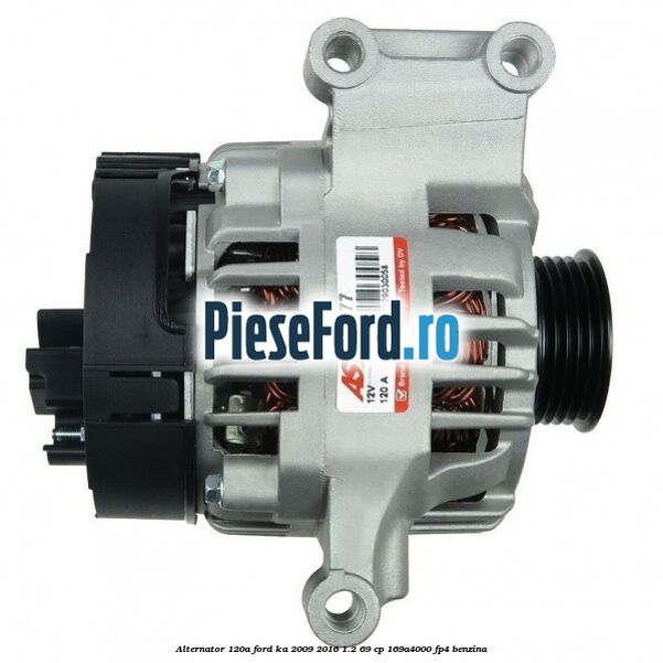 Alternator 120A Ford Ka 2009-2016 1.2 69 cp 169A4000, FP4 benzina