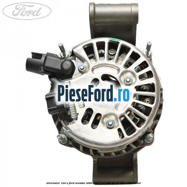 Alternator 124 A Ford Mondeo 2000-2007 2.0 TDDI 90 cp D5BA, SDBA diesel