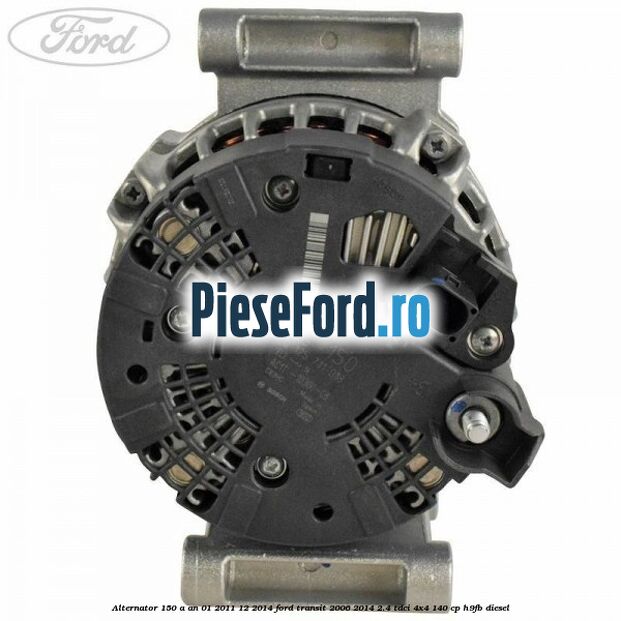 Alternator 150 A an 01/2011-12/2014 Ford Transit 2006-2014 2.4 TDCi 4x4 140 cp H9FB diesel