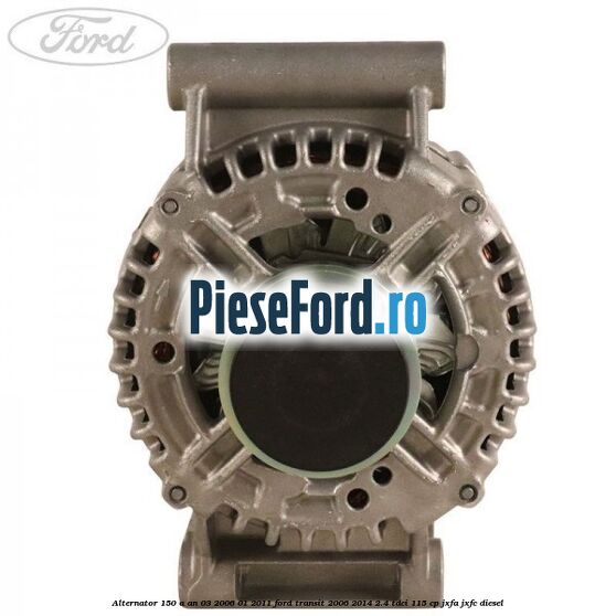 Alternator 150 A an 03/2006-01/2011 Ford Transit 2006-2014 2.4 TDCi 115 cp JXFA, JXFC diesel