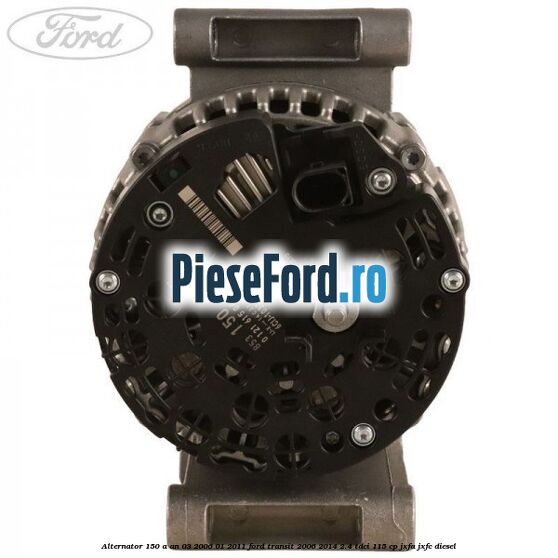 Alternator 150 A an 03/2006-01/2011 Ford Transit 2006-2014 2.4 TDCi 115 cp JXFA, JXFC diesel