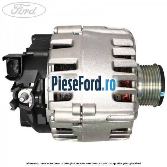 Alternator 150 A an 03/2010-12/2014 Ford Mondeo 2008-2014 2.0 TDCi 115 cp KLBA, LPBA, TYBA diesel