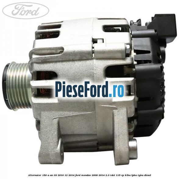 Alternator 150 A an 03/2010-12/2014 Ford Mondeo 2008-2014 2.0 TDCi 115 cp KLBA, LPBA, TYBA diesel