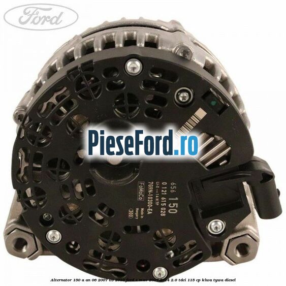 Alternator 150 A an 06/2007-03/2010 Ford S-Max 2007-2014 2.0 TDCi 115 cp KLWA, TYWA diesel