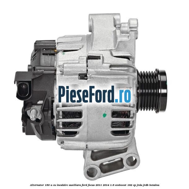 Alternator 150 A cu incalzire auxiliara Ford Focus 2011-2014 1.6 EcoBoost 182 cp JTDA, JTDB benzina