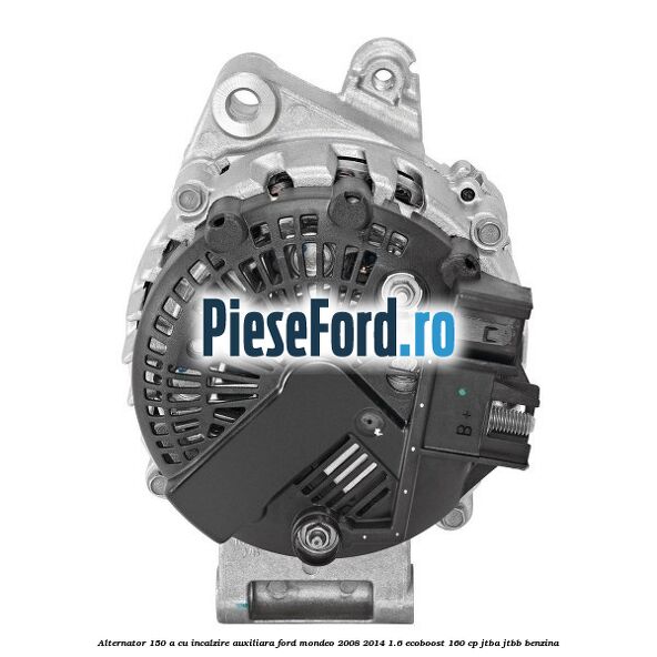 Alternator 150 A cu incalzire auxiliara Ford Mondeo 2008-2014 1.6 EcoBoost 160 cp JTBA, JTBB benzina