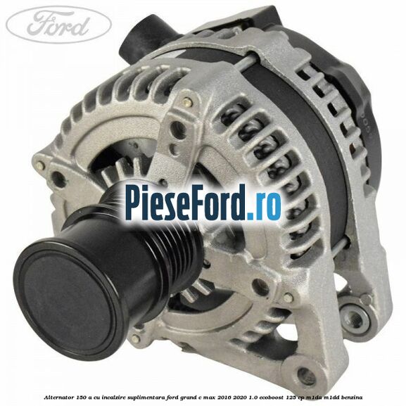 Alternator 150 A cu incalzire suplimentara Ford Grand C-Max 2016-2020 1.0 EcoBoost 125 cp M1DA, M1DD benzina