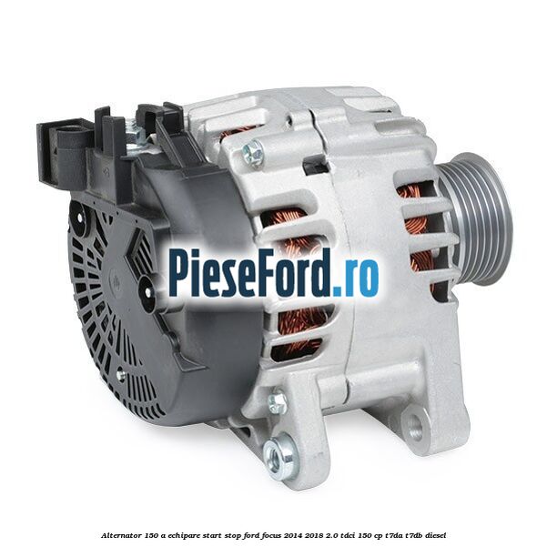 Alternator 150 A, echipare start stop Ford Focus 2014-2018 2.0 TDCi 150 cp T7DA, T7DB diesel