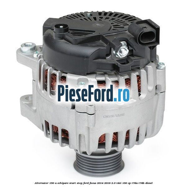 Alternator 150 A, echipare start stop Ford Focus 2014-2018 2.0 TDCi 150 cp T7DA, T7DB diesel
