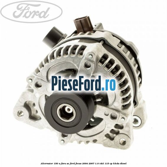 Alternator 150 A fara AC Ford Focus 2004-2007 1.8 TDCi 115 cp
