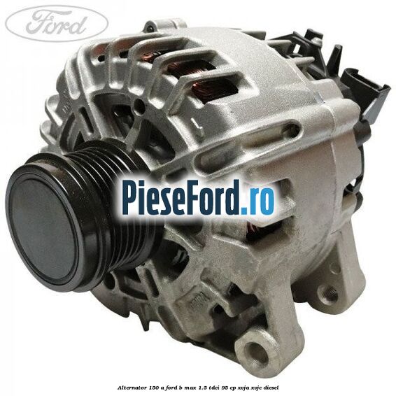 Alternator 150 A Ford B-Max 1.5 TDCi 95 cp