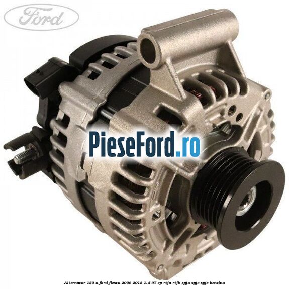 Alternator 150 A Ford Fiesta 2008-2012 1.4 97 cp RTJA, RTJB, SPJA, SPJC, SPJE benzina
