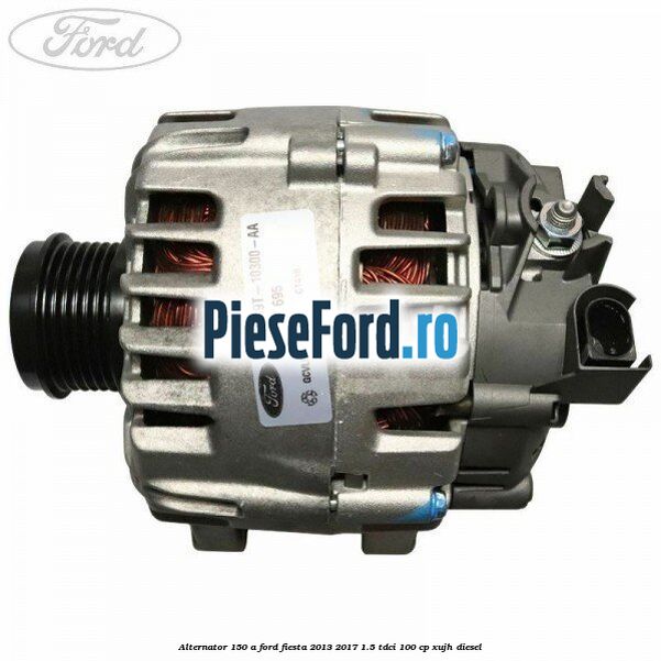 Alternator 150 A Ford Fiesta 2013-2017 1.5 TDCi 100 cp XUJH diesel