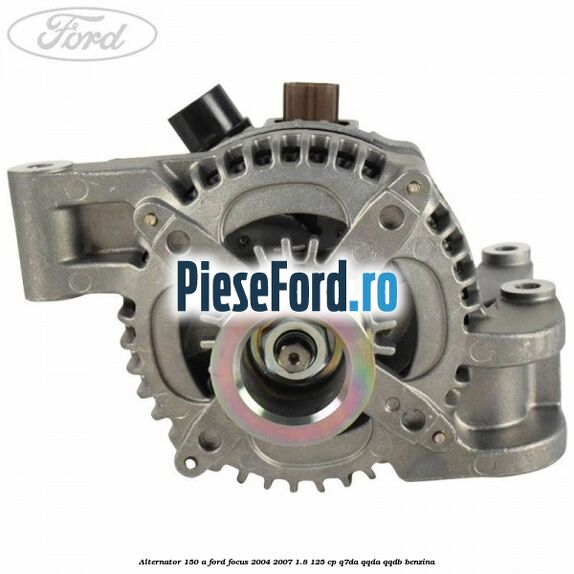 Alternator 150 A Ford Focus 2004-2007 1.8 125 cp Q7DA, QQDA, QQDB benzina