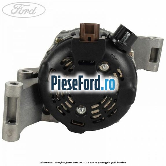 Alternator 150 A Ford Focus 2004-2007 1.8 125 cp Q7DA, QQDA, QQDB benzina